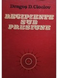 Dragos D. Cioclov - Recipiente sub presiune (Editia: 1983)