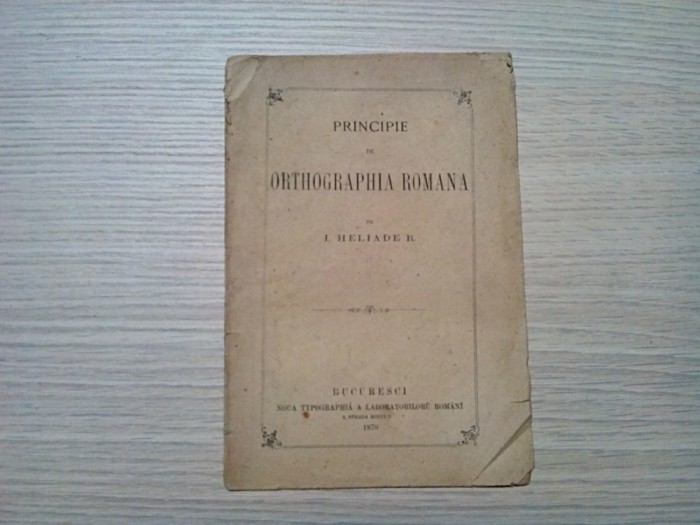 PRINCIPIE DE ORTHOGRAPHIA ROMANA - I. HELIADE R. - Noua Typographia,1870, 20 p.