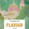 Flavian. Vol.3 Urcusul , Alexandru Torik - Editura Sophia