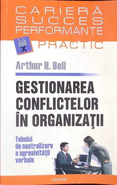 GESTIONAREA CONFLICTELOR IN ORGANIZATII-ARTHUR H. BELL-266306