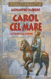Carol cel Mare, Un Parinte al Europei - Alessandro Barbero, Editura All, 2005, Carte Istorie, Paperback, Romana