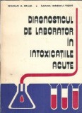 Diagnosticul de laborator in intoxicatiile acute - Nicolai Z. Bruja, Editura Militara, 1987, 277 pagini