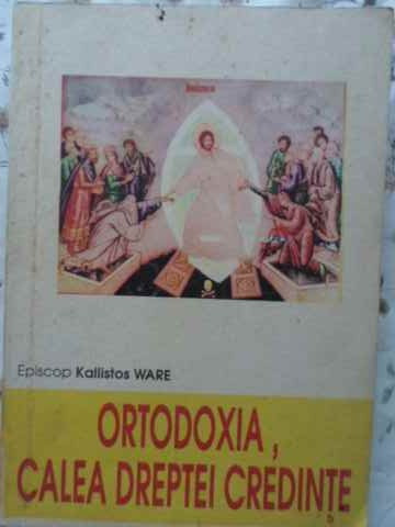 ORTODOXIA, CALEA DREPTEI CREDINTE-KALLISTOS WARE