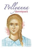 Pollyanna Domnisoara - Vol.2, Eleanor H. Porter - Editura Sophia