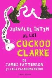 Cumpara ieftin Jurnalul intim al lui Cuckoo Clarke/James Patterson, Lisa Papademetriou, Corint Junior