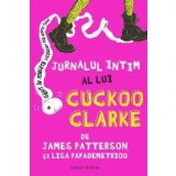 Jurnalul intim al lui Cuckoo Clarke/James Patterson, Lisa Papademetriou