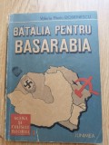 Valeriu Florin Dobrinescu - Batalia pentru Basarabia - Ed. Junimea. 1991