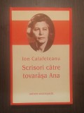 SCRISORI CATRE TOVARASA ANA - ION CALAFETEANU