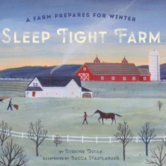 Sleep Tight Farm: A Farm Prepares for Winter