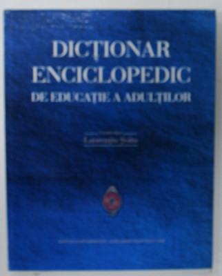 DICTIONAR ENCICLOPEDIC DE EDUCATIE A ADULTILOR de LAURENTIU SOITU , 2011 foto