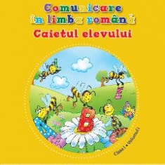 Comunicare in limba romana - Clasa 1 Vol.1 - Caiet - Gabriela Barbulescu, Daniela Besliu