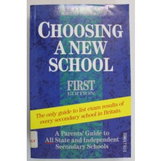 CHOOSING A NEW SCHOOL , A PARENTS &#039;GUIDE TO ALL STATE AND INDEPENDENT SECONDARY SCHOOLS by ROBERT FINDLAY , 1994