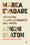 Marea evadare. Sănătatea, bogăția și originile inegalității (Carte pentru toți) - Paperback brosat - Angus Deaton - Litera