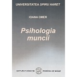 PSIHOLOGIA MUNCII de IOANA OMER, 2003