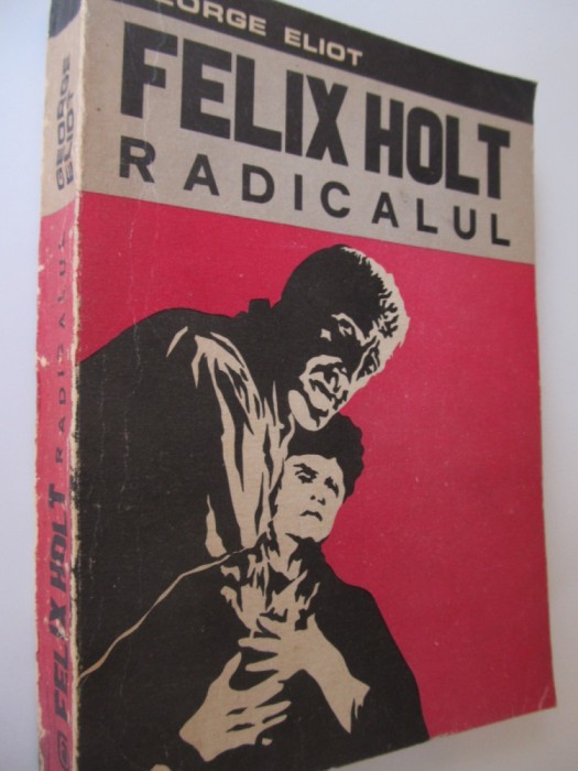 Felix Holt radicalul - George Eliot