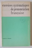 EXERCICES SYSTEMATIQUE DE PRONONCIATION FRANCAISE par MONIQUE LEON , 1976