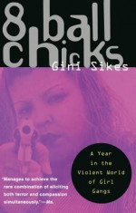 8 Ball Chicks: A Year in the Violent World of Girl Gangs foto