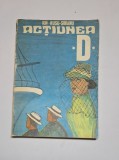 Acțiunea D &ndash; Aut. Ion Rusu-Șirianu, Ed. Scrisul Rom&acirc;nesc, 1975