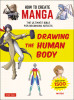 How to Create Manga: Drawing the Human Body: The Ultimate Bible for Beginning Artists, with Over 1,500 Illustrations