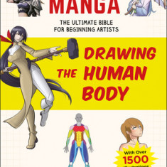 How to Create Manga: Drawing the Human Body: The Ultimate Bible for Beginning Artists, with Over 1,500 Illustrations