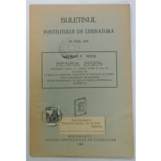 BULETINUL INSTITUTULUI DE LITERATURA PE ANUL 1928 , SUBIECT : H. IBSEN , CONFERINTA TINUTA de GEORGE A. MESCU , 1928