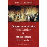 Dragostea unui print. Hotel Lambert &amp;amp; Miłosc ksiecia. Hotel Lambert - Danuta Roman