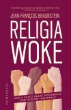 Religia woke - Paperback brosat - Jean-Fran&ccedil;ois Braunstein - Humanitas