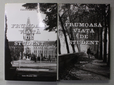FRUMOASA VIATA DE STUDENT , roman de COSTACHE R. ILIE , VOLUMELE I - II , 2002 , SEMNATA DE AUTOR * foto