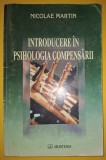 Introducere in psihologia compensarii - Nicolae Martin - Psihologie generala, sociala, cognitiva - Romana - Format brosat