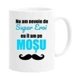Cana alba personalizata &quot;Nu am nevoie de super eroi, eu il am pe mosu&quot;, INOVATIX&reg;. 330ml