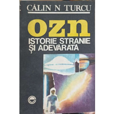 OZN. ISTORIE STRANIE SI ADEVARATA-CALIN N. TURCU