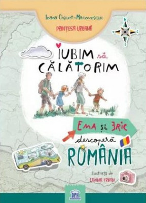 Iubim sa calatorim. Ema si Eric descopera Romania &amp;ndash; Ioana Chicet-Macoveiciuc foto