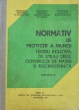 NORMATIV DE PROTECTIE A MUNCII PENTRU INDUSTRIA DE UTILAJ GREU, CONSTRUCTII DE MASINI SI ELECTROTEHNICA VOL.2-CO