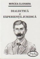 Dialectica si experienta juridica (Mircea Djuvara) foto