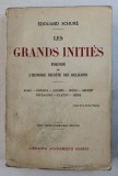 LES GRANDS INITIES ESQUISSE DE L&#039;HISTOIRE SECRETE DES RELIGIONS par EDOUARD SCHURE, PARIS 1924