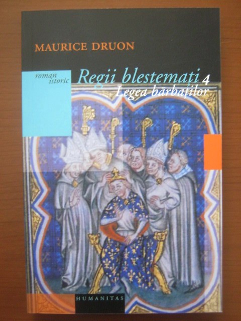 Maurice Druon - Legea barbatilor ( REGII BLESTEMAȚI vol. 4 )