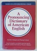 A PRONOUNCING DICTIONARY OF AMERICAN ENGLISH by JOHN S. KENYON and THOMAS A . KNOTT , ANII &#039;2000