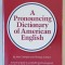 A PRONOUNCING DICTIONARY OF AMERICAN ENGLISH by JOHN S. KENYON and THOMAS A . KNOTT , ANII &#039;2000