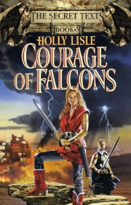 Holly Lisle - Courage of Falcons ( THE SECRET TEXTS # 3 ) foto