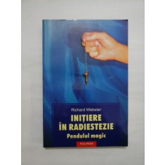 INITIERE IN RADIESTEZIE * Pendulul magic * Puterea de a-ti atinge scopurile - Richard Webster