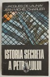 Istoria Secreta a Petrolului - Jacques de Launay, Jean-Michel Charlier - Carte Istorie
