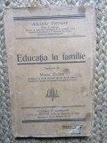 EDUCATIA IN FAMILIE de ADOLPHE FERRIERE , EDITIE INTERBELICA