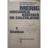 MERIG MECANICA ASISTATA DE CALCULATOR VOL.1 STATICA-CHRISTIAN PELECUDI, ION SIMIONESCU-172831