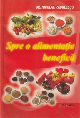 Dr. NICOLAE RADULESCU - SPRE O ALIMENTATIE BENEFICA foto