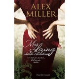 Mrs. Laing utols&oacute; cs&aacute;b&iacute;t&aacute;sa - T&ouml;rv&eacute;nytelen szerelem, f&eacute;lt&eacute;kenys&eacute;g, &aacute;rul&aacute;s - Alex Miller
