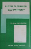 Putem Fi Fermieri sau Patroni? - Elena Secrieru - Agronomie, Glasul Bucovinei 1994, Economic, 117 Pagini