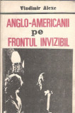 Anglo-americanii pe frontul invizibil - Vladimir Alexe