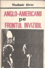 Anglo-americanii pe frontul invizibil - Vladimir Alexe foto