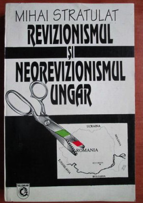 Mihai Stratulat - Revizionismul si neorevizionismul ungar foto