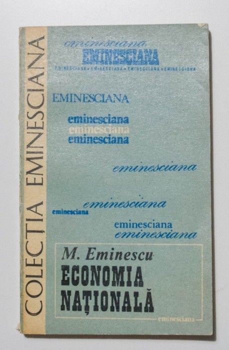 M. Eminescu - Economia națională (colecția &quot;Eminesciana&quot;)